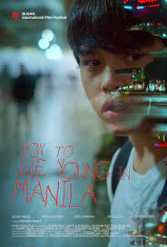 How to Die Young in Manila: Directed by Petersen Vargas